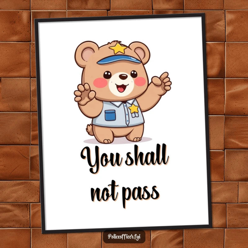 Funny poster print of a cute bear cub wearing a police badge and directing traffic with its paw. Adorable law enforcement art.