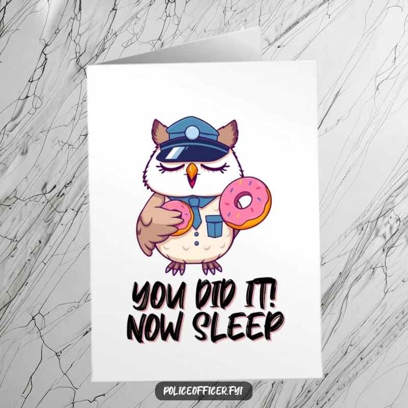 Funny Free Printable Congratulations Card: Sleepy owl police officer yawning, holding a donut, in a police uniform.